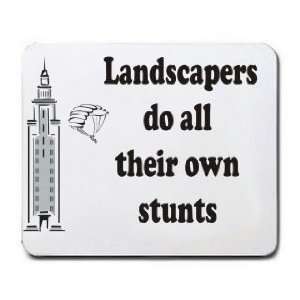  Landscapers do all their own stunts Mousepad Office 