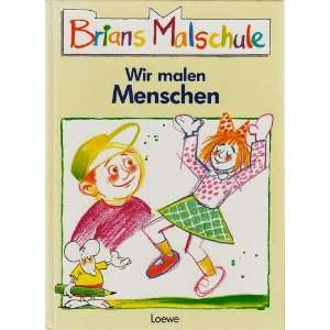 Brians Malschule   Wir malen Menschen  Brian Bagnall 