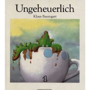 Ungeheuerlich  Klaus Baumgart Bücher