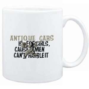  Mug White  Antique Cars is for girls, cause men cant 