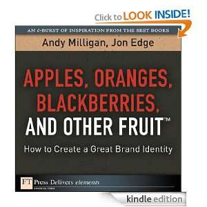 Apples, Oranges, Blackberries, and Other Fruit How to Create a Great 