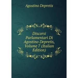   Agostino Depretis, Volume 7 (Italian Edition) Agostino Depretis