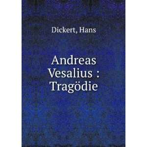 Andreas Vesalius  TragÃ¶die Hans Dickert  Books