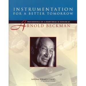 Better Tomorrow Proceedings of a Symposium in Honor of Arnold Beckman 