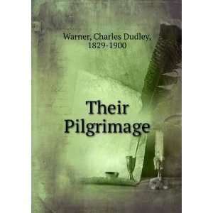  Their Pilgrimage Charles Dudley, 1829 1900 Warner Books