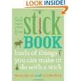 The Stick Book Loads of Things You Can Make or Do with a Stick by 