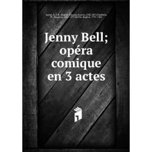  Jenny Bell; opÃ©ra comique en 3 actes D. F. E. (Daniel 