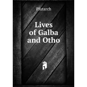  Lives of Galba and Otho Plutarch Books