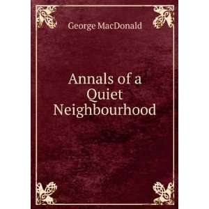  Annals of a Quiet Neighbourhood George MacDonald Books