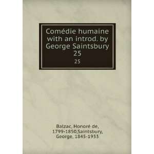   George Saintsbury. 25 HonorÃ© de, 1799 1850,Saintsbury, George