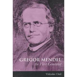 Gregor Mendel The First Geneticist by Vï¿1/2t&ezslav Orel and 