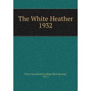  The White Heather. 1932 N.C.) Flora Macdonald College 
