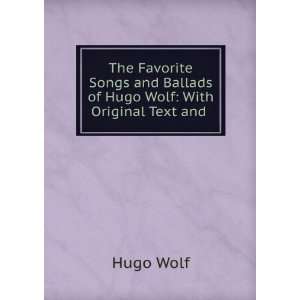   and Ballads of Hugo Wolf With Original Text and . Hugo Wolf Books