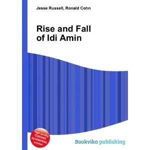 Rise and Fall of Idi Amin Ronald Cohn Jesse Russell  
