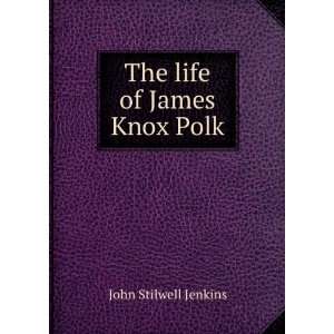  The life of James Knox Polk, John S. Jenkins Books