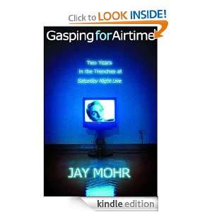 Gasping for Airtime Jay Mohr  Kindle Store