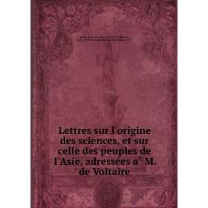   Jean Sylvain, 1736 1793,Voltaire, 1694 1778. Correspondence