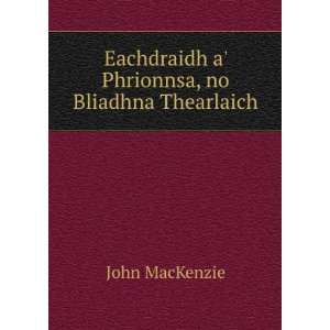   Eachdraidh a Phrionnsa, no Bliadhna Thearlaich John MacKenzie Books