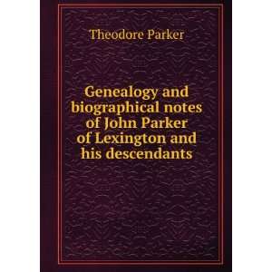   John Parker of Lexington and his descendants Theodore Parker Books