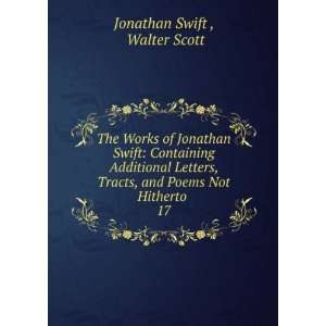  The Works of Jonathan Swift Containing Additional Letters 