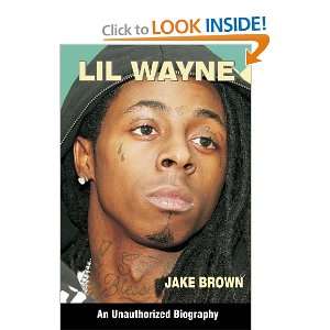  Lil Wayne An Unauthorized Biography [Paperback] Jake 