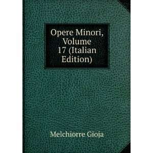    Opere Minori, Volume 17 (Italian Edition) Melchiorre Gioja Books