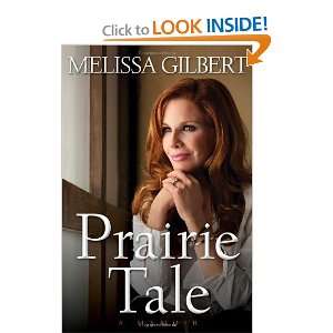   Prairie Tale A Memoir (9781416599142) Melissa Gilbert Books