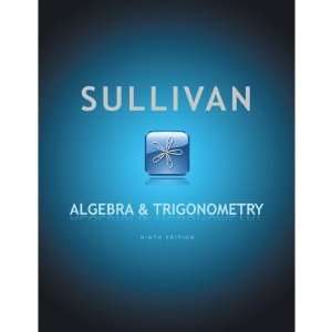  by Michael Sullivan Algebra and Trigonometry (9th Edition 