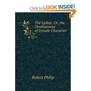   Lydias; Or, the Development of Female Character Robert Philip Books