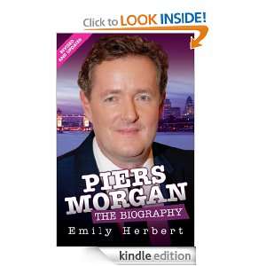 Piers Morgan   The Biography Emily Herbert  Kindle Store