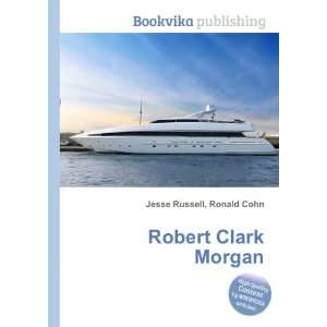  Robert Clark Morgan Ronald Cohn Jesse Russell Books