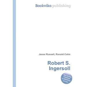  Robert S. Ingersoll Ronald Cohn Jesse Russell Books