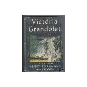 Victoria Grandolet, a Novel Henry Bellamann  Books
