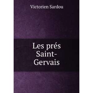  Les prÃ©s Saint Gervais Victorien Sardou Books
