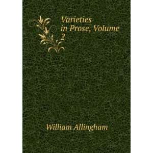  Varieties in Prose, Volume 2 William Allingham Books