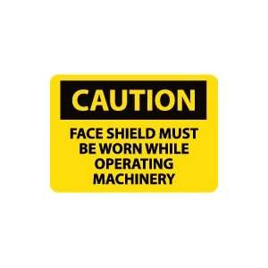 OSHA CAUTION Face Shield Must Be Worn While Operating. . . Safety 