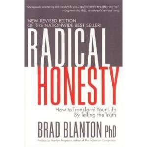  Radical Honesty, the New Revised Edition How to Transform 
