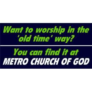   Vinyl Banner   Want to worship in the old time way? 