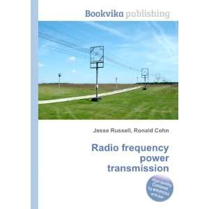  Radio frequency power transmission Ronald Cohn Jesse 