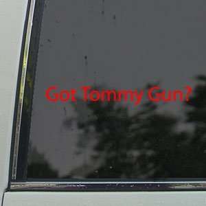  Got Tommy Gun? Red Decal Gangster Truck Window Red Sticker 